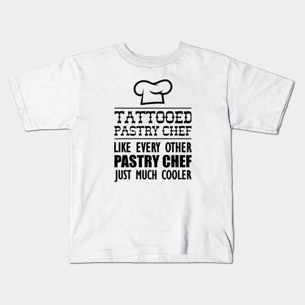 Tattooed Chef like every other pastry chef just much cooler Kids T-Shirt by KC Happy Shop